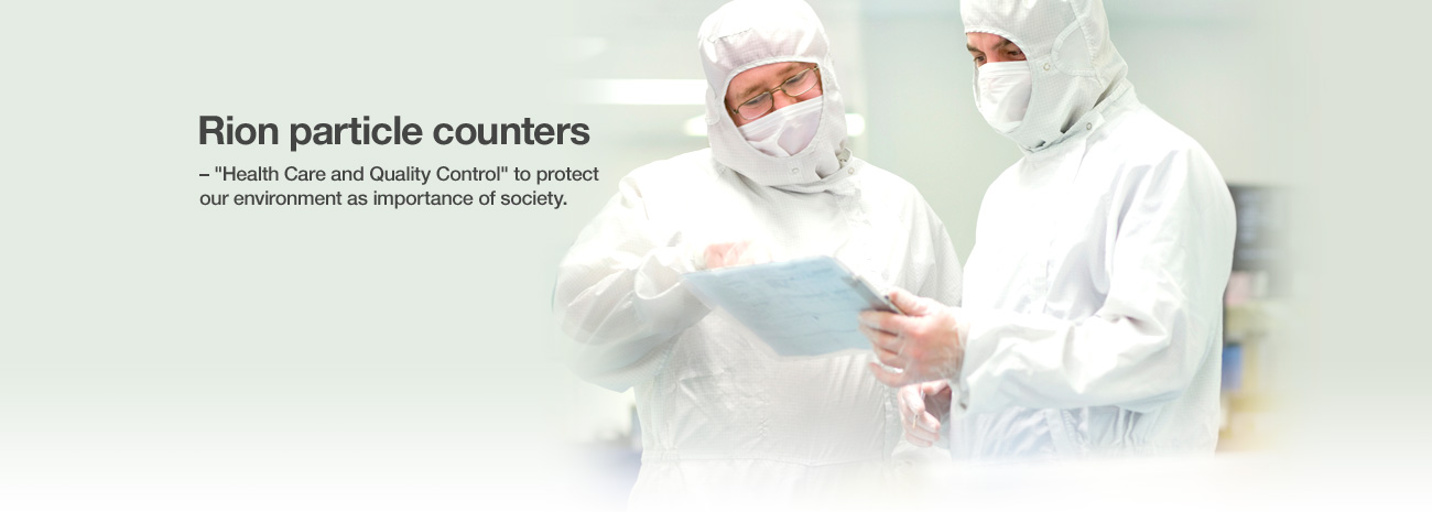 Rion particle counters – "Health Care and Quality Control" to protect our environment as importance of society.