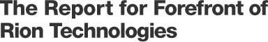 The Report for Forefront of Rion Technologies